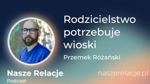 Rodzicielstwo potrzebuje wioski