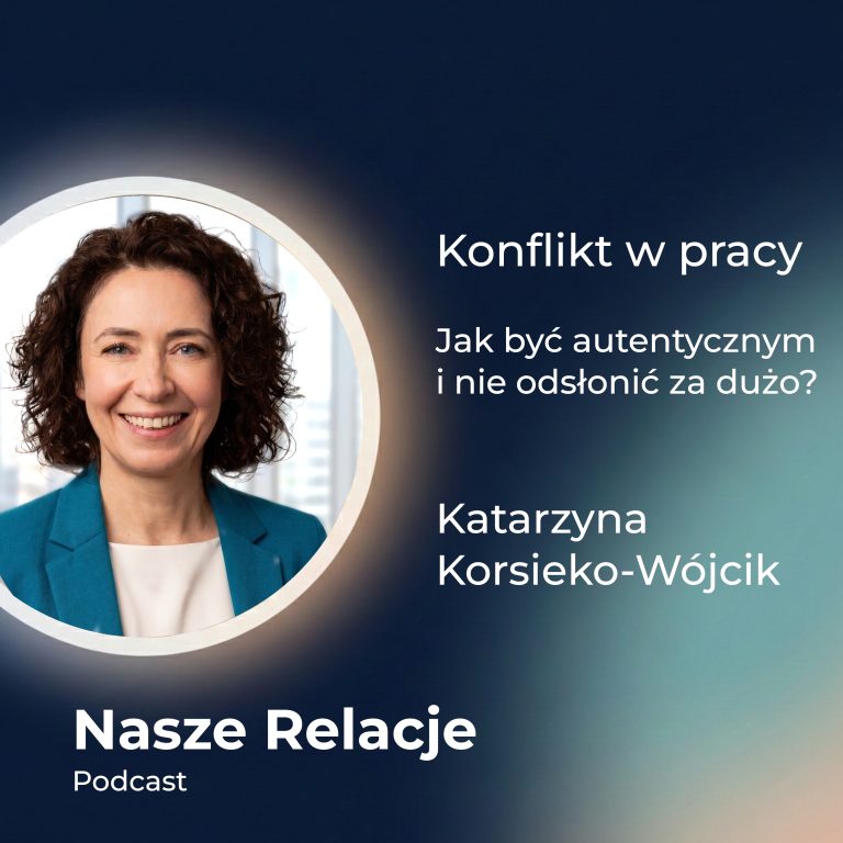Konflikt w pracy | Jak być autentycznym i nie odsłonić za dużo | Katarzyna Korsieko-Wójcik