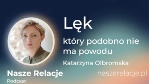 Lęk który podobno nie ma powodu | Katarzyna Olbromska